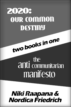 TWO BOOKS IN ONE -- 2020: Our Common Destiny / The Anti Communitarian Manifesto by Niki Raapana & Nordica Friedrich